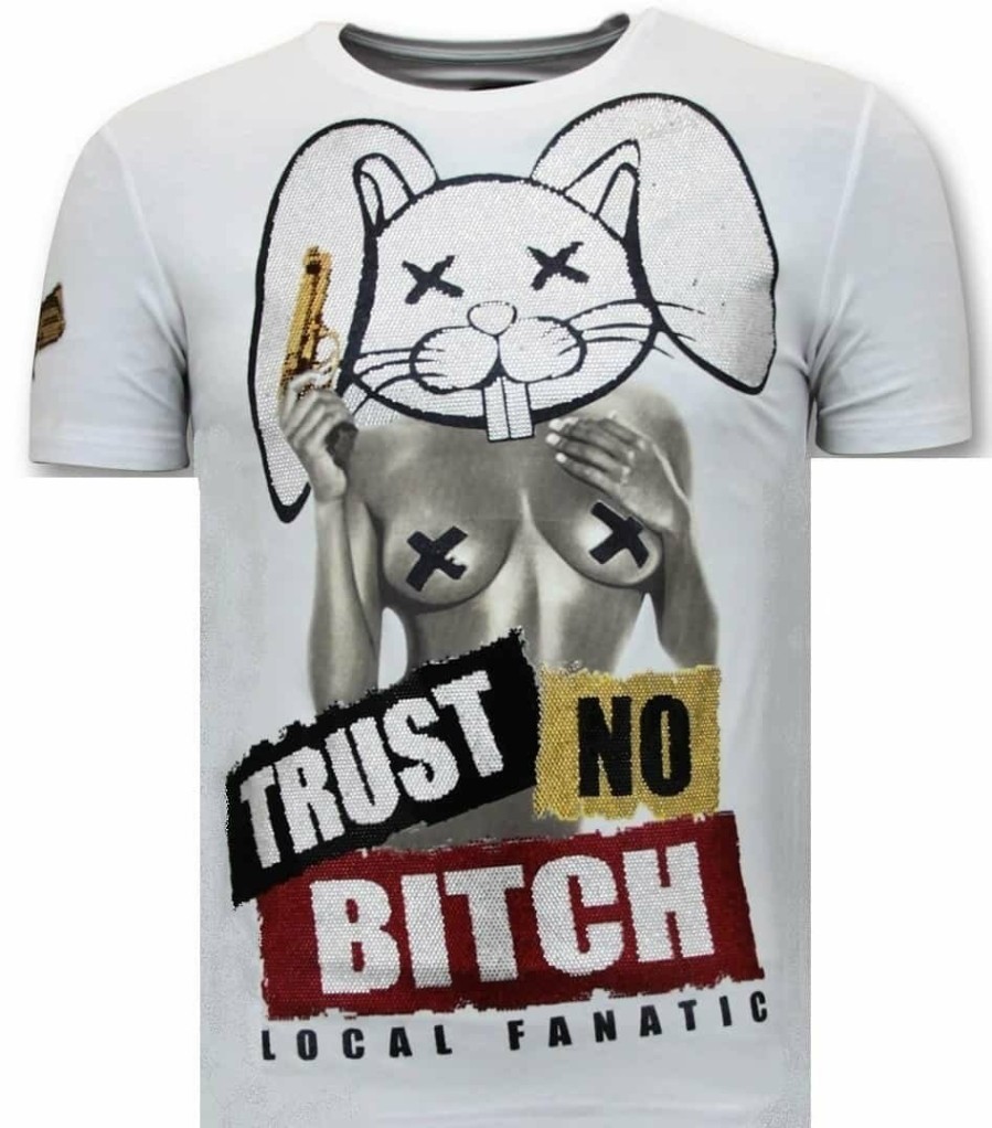 Camisetas local fanatic | Camiseta Hombre - Trust No Bitch - Blanco